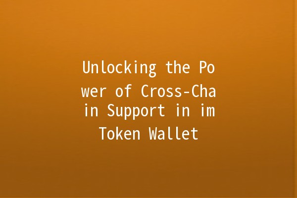 Unlocking the Power of Cross-Chain Support in imToken Wallet 🚀🔗