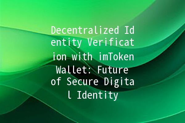 Decentralized Identity Verification with imToken Wallet: Future of Secure Digital Identity 🔑💻