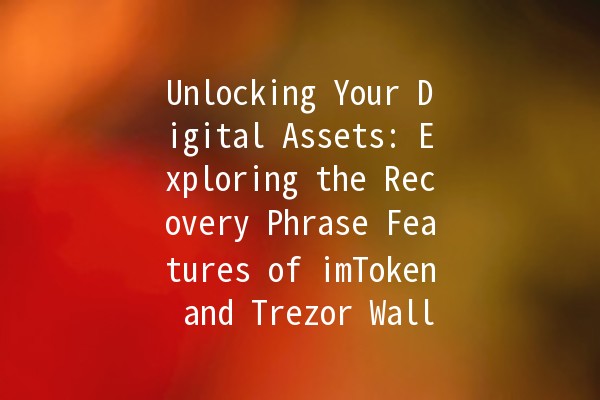 Unlocking Your Digital Assets: Exploring the Recovery Phrase Features of imToken and Trezor Wallets 🔑💼