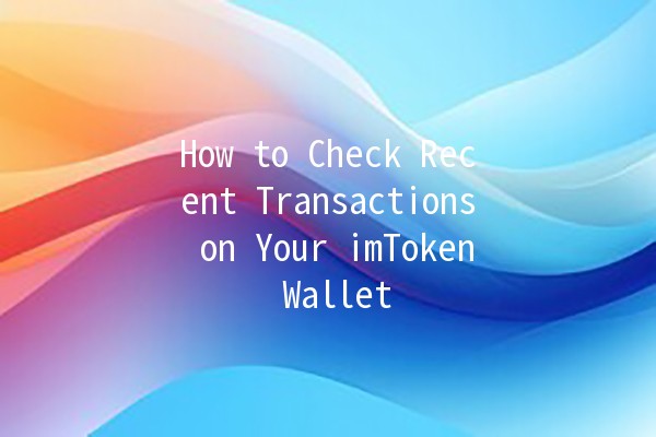 How to Check Recent Transactions on Your imToken Wallet 📱💰