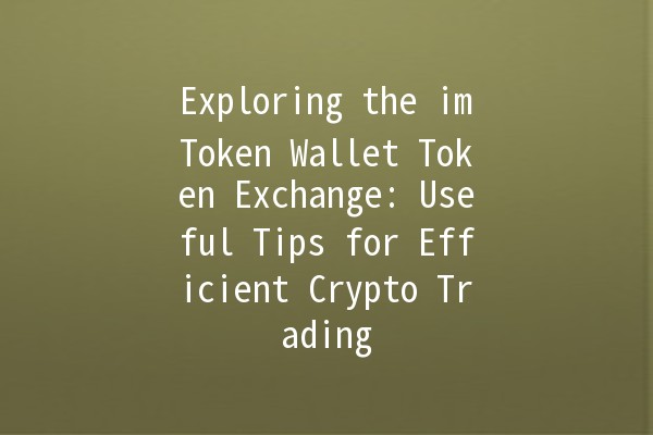 Exploring the imToken Wallet Token Exchange: Useful Tips for Efficient Crypto Trading 🔄💰