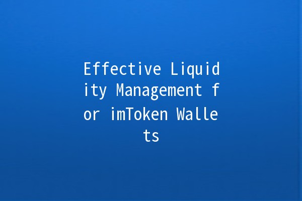 Effective Liquidity Management for imToken Wallets 💰📈