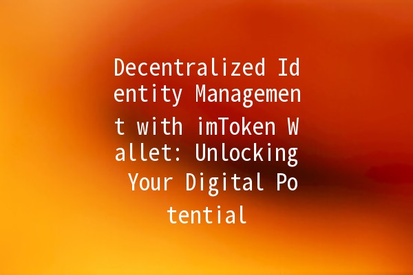 Decentralized Identity Management with imToken Wallet: Unlocking Your Digital Potential 🔑🌐