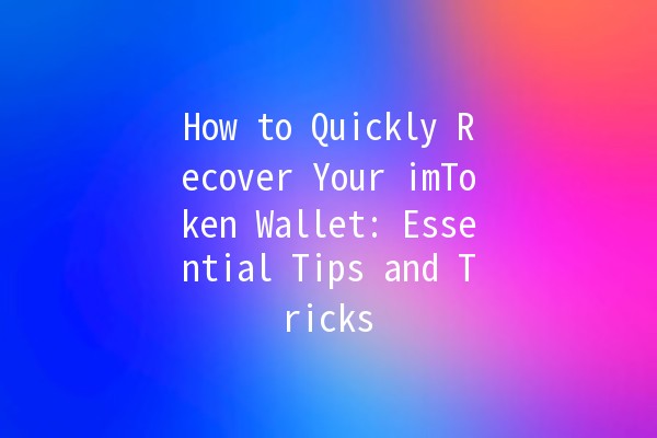 How to Quickly Recover Your imToken Wallet: Essential Tips and Tricks 🪙✨