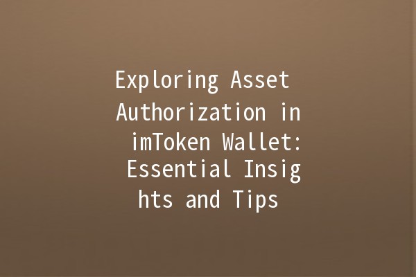 Exploring Asset Authorization in imToken Wallet: Essential Insights and Tips 🔑💰