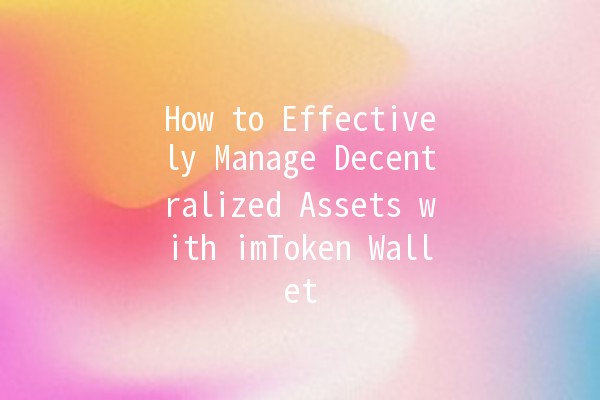 How to Effectively Manage Decentralized Assets with imToken Wallet 🪙✨