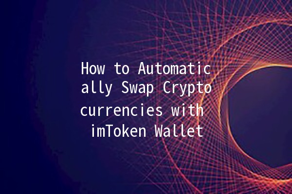 How to Automatically Swap Cryptocurrencies with imToken Wallet ⚡🔄