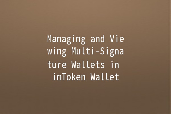 Managing and Viewing Multi-Signature Wallets in imToken Wallet 🦊🔐